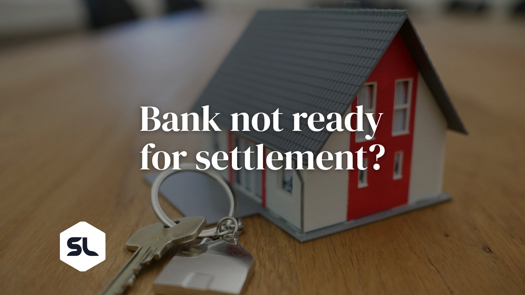Bank Not Ready for Settlement? How to Still Settle on the Contract Date