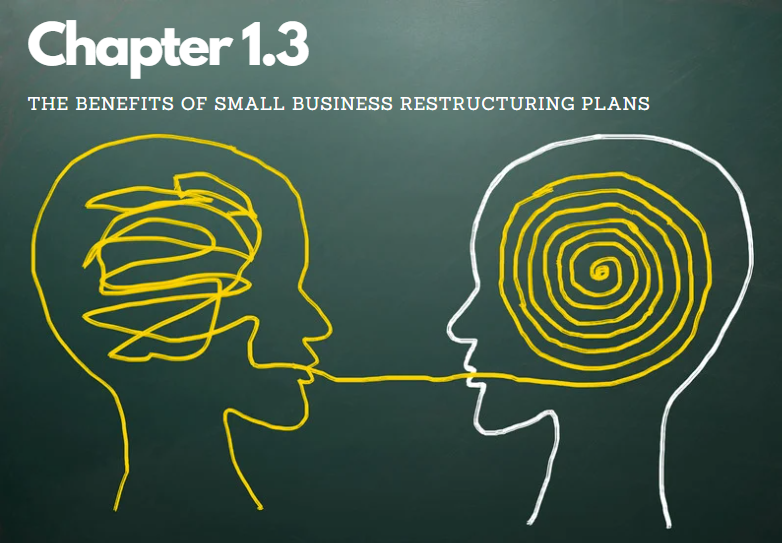 Chapter 1.3 – the Benefits of Small Business Restructuring Plans